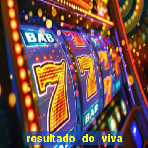 resultado do viva sorte de hoje, domingo